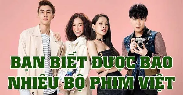 game trắc nghiệm - Bạn biết được bao nhiêu bộ phim truyền hình Việt Nam?